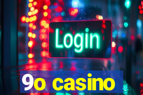 9o casino